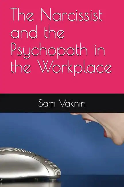 The Narcissist and the Psychopath in the Workplace - Paperback