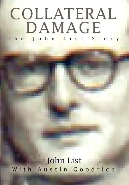 Collateral Damage: The John List Story - Hardcover