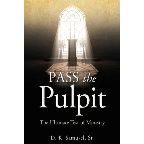 Pass the Pulpit: The Ultimate Test of Ministry - Paperback