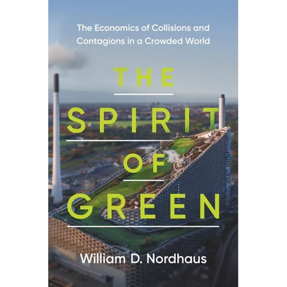The Spirit of Green: The Economics of Collisions and Contagions in a Crowded World - Paperback