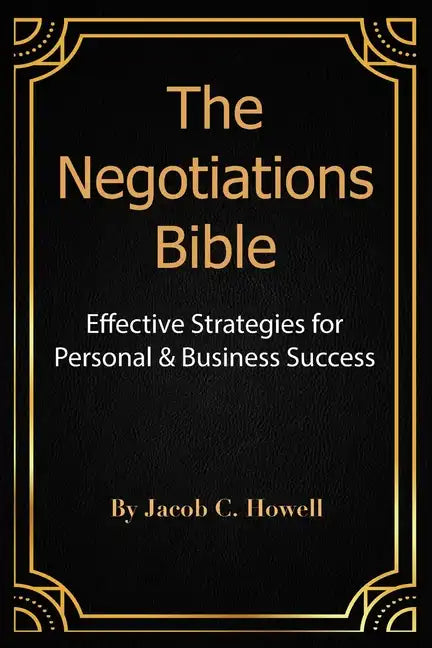 The Negotiations Bible: Effective Strategies for Personal & Business Success - Paperback