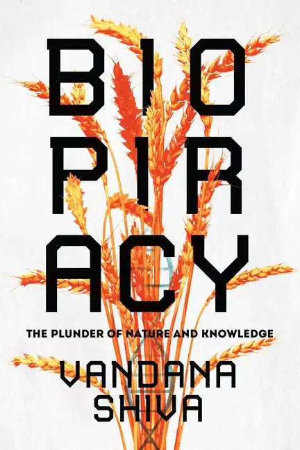 Biopiracy: The Plunder of Nature and Knowledge - Paperback