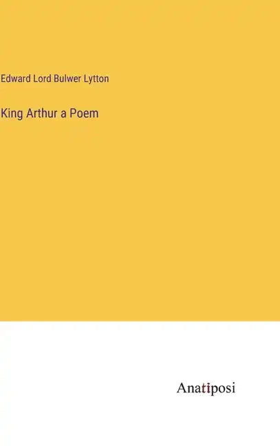 King Arthur a Poem - Hardcover