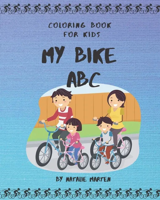 Coloring Book for Kids - My Bike ABC: ABC I Love You - Alphabet Coloring Books for Children and Toddlers Series - Paperback