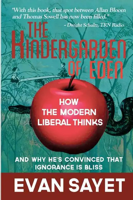 KinderGarden Of Eden: How the Modern Liberal Thinks - Paperback