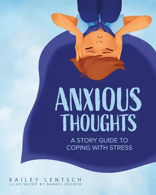 Anxious Thoughts: A Story Guide to Coping with Stress - Paperback