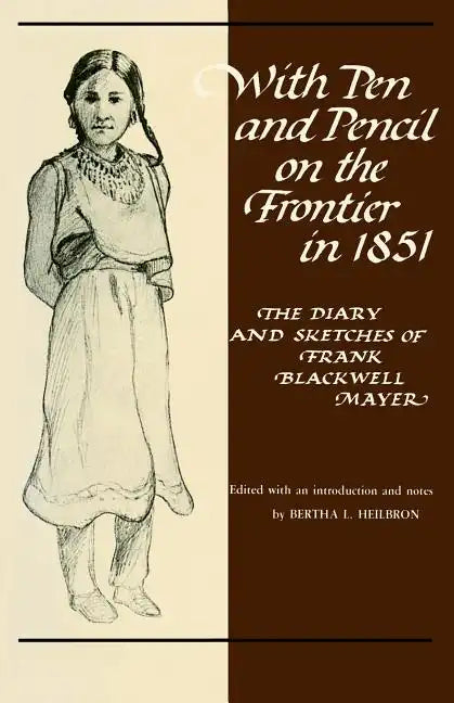 With Pen and Pencil on the Frontier in 1851: The Diary and Sketches of Frank Blackwell Mayer - Paperback