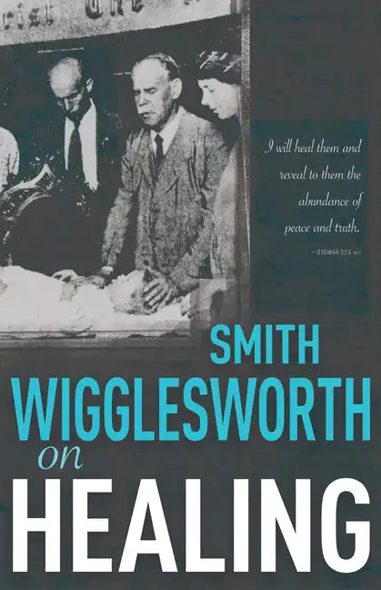 Smith Wigglesworth on Healing - Paperback