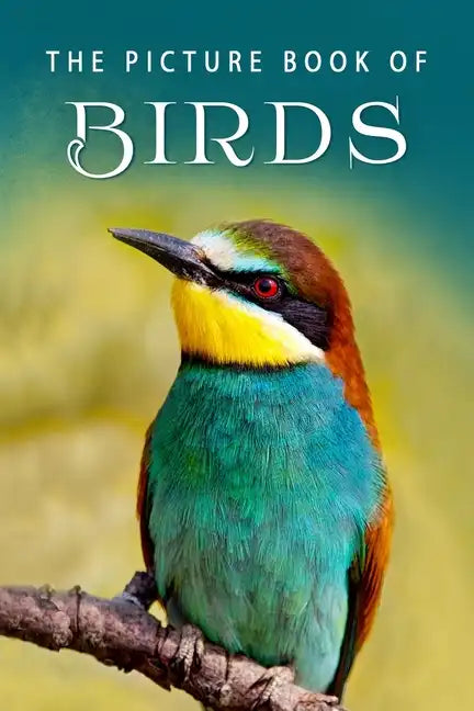 The Picture Book of Birds: A Gift Book for Alzheimer's Patients and Seniors with Dementia - Paperback