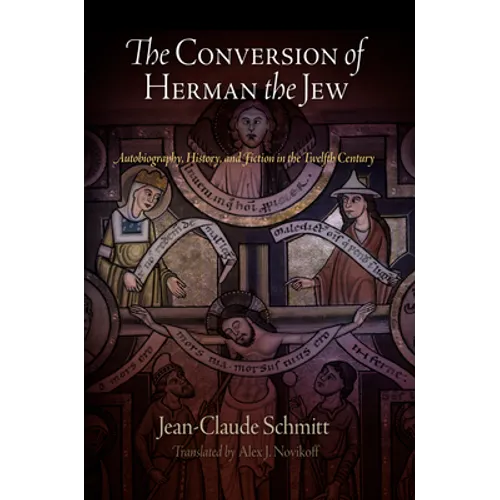 The Conversion of Herman the Jew: Autobiography, History, and Fiction in the Twelfth Century - Paperback