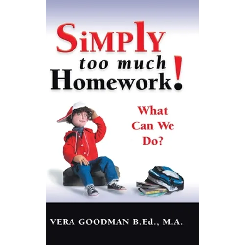 Simply Too Much Homework!: What Can We Do? - Hardcover