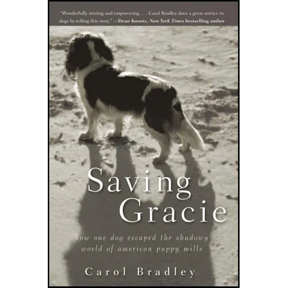 Saving Gracie: How One Dog Escaped the Shadowy World of American Puppy Mills - Paperback