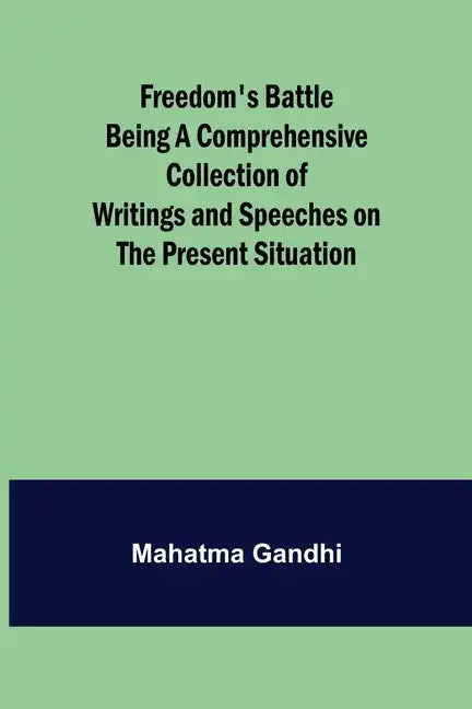 Freedom's Battle Being a Comprehensive Collection of Writings and Speeches on the Present Situation - Paperback