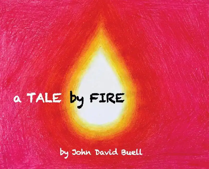A Tale by Fire: a spiritual picture book for all ages - Hardcover