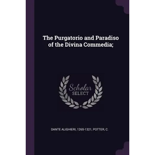 The Purgatorio and Paradiso of the Divina Commedia; - Paperback
