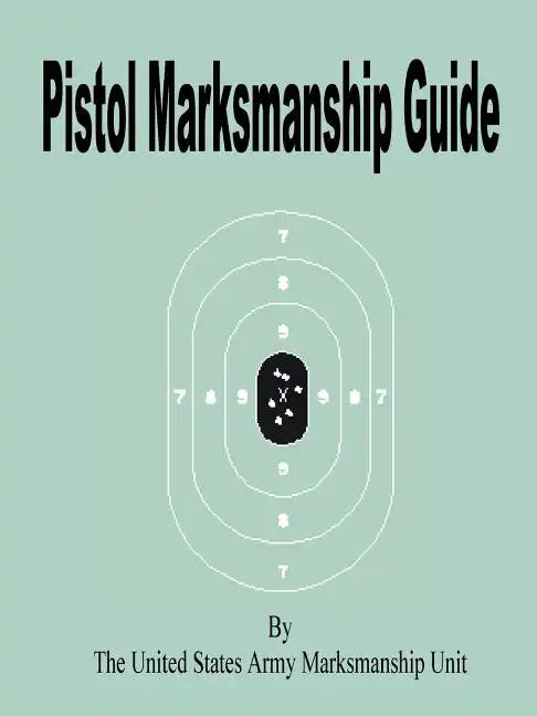 Pistol Marksmanship Guide - Paperback