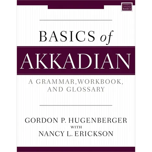 Basics of Akkadian: A Grammar, Workbook, and Glossary - Paperback