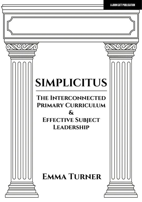 Simplicitus: The Interconnected Primary Curriculum & Effective Subject Leadership - Paperback
