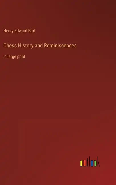 Chess History and Reminiscences: in large print - Hardcover