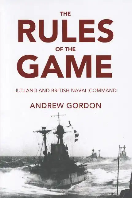 Rules of the Game: Jutland and British Naval Command - Paperback