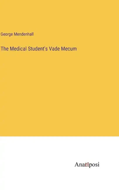 The Medical Student's Vade Mecum - Hardcover