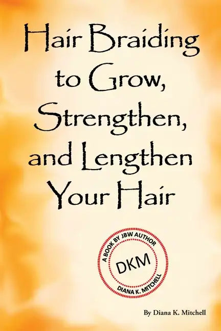 Hair Braiding to Grow, Strengthen, and Lengthen Your Hair - Paperback