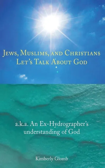 Jews, Muslims, and Christians: Let's Talk About God - Hardcover