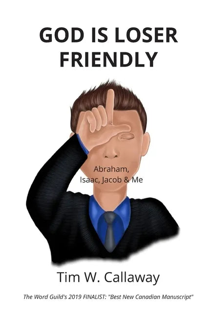 God Is Loser Friendly: Abraham, Isaac, Jacob & Me - Paperback