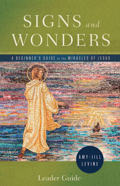Signs and Wonders Leader Guide: A Beginner's Guide to the Miracles of Jesus - Paperback