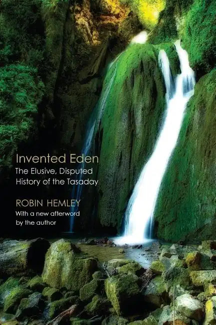 Invented Eden: The Elusive, Disputed History of the Tasaday - Paperback