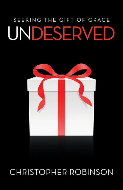 Undeserved: Seeking the Gift of Grace - Paperback