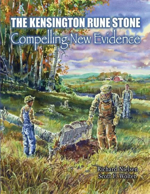 The Kensington Rune Stone: Compelling New Evidence - Paperback
