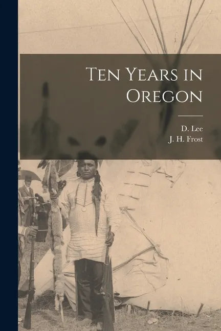 Ten Years in Oregon [microform] - Paperback