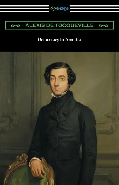 Democracy in America (Volumes 1 and 2, Unabridged) [Translated by Henry Reeve with an Introduction by John Bigelow] - Paperback