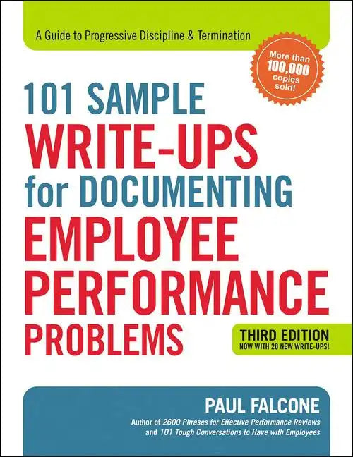 101 Sample Write-Ups for Documenting Employee Performance Problems: A Guide to Progressive Discipline and Termination - Paperback