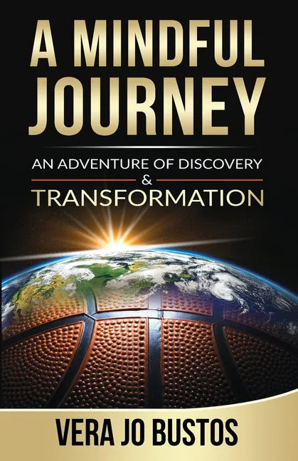 A Mindful Journey: An Adventure of Discovery and Transformation - Paperback