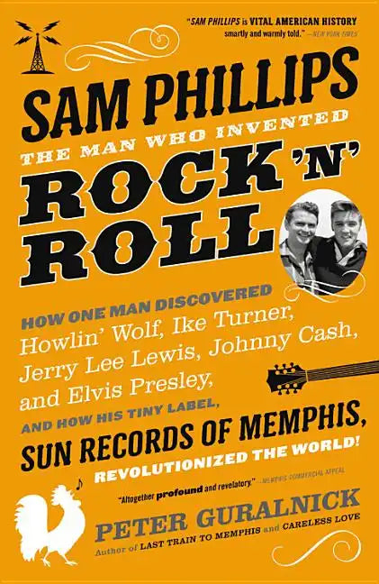 Sam Phillips: The Man Who Invented Rock 'n' Roll - Paperback