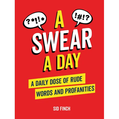 A Swear a Day: A Daily Dose of Rude Words and Profanities - Hardcover