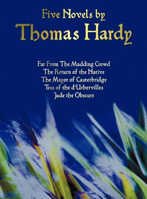 Five Novels by Thomas Hardy - Far from the Madding Crowd, the Return of the Native, the Mayor of Casterbridge, Tess of the D'Urbervilles, Jude the Obs - Hardcover