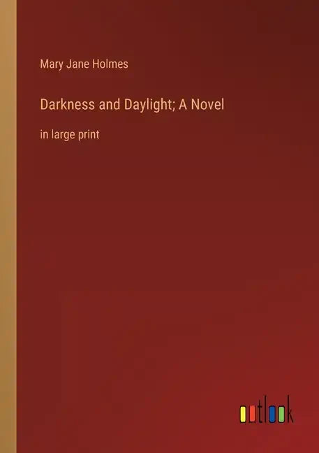 Darkness and Daylight; A Novel: in large print - Paperback