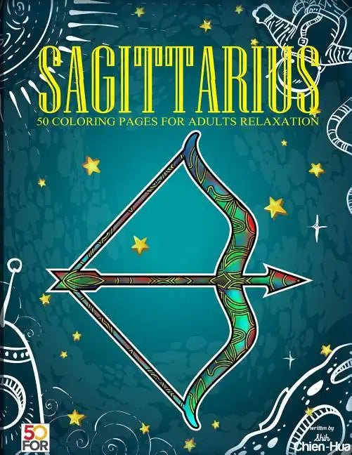 Sagittarius 50 Coloring Pages For Adults Relaxation - Paperback