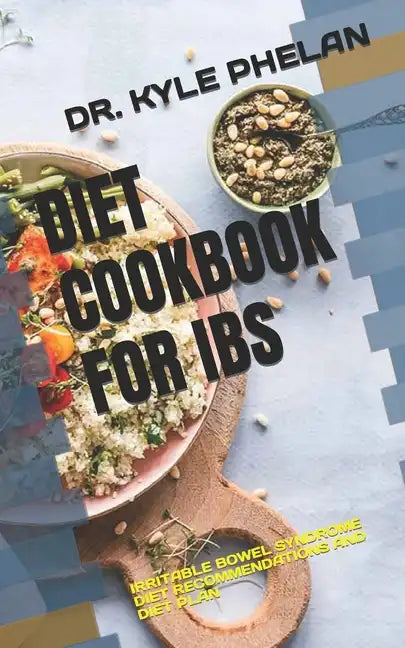 Diet Cookbook for Ibs: Irritable Bowel Syndrome Diet Recommendations and Diet Plan - Paperback