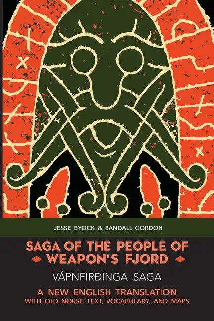 Saga of the People of Weapon's Fjord (Vápnfirðinga Saga): A New English Translation with Old Norse Text, Vocabulary, and Maps - Paperback