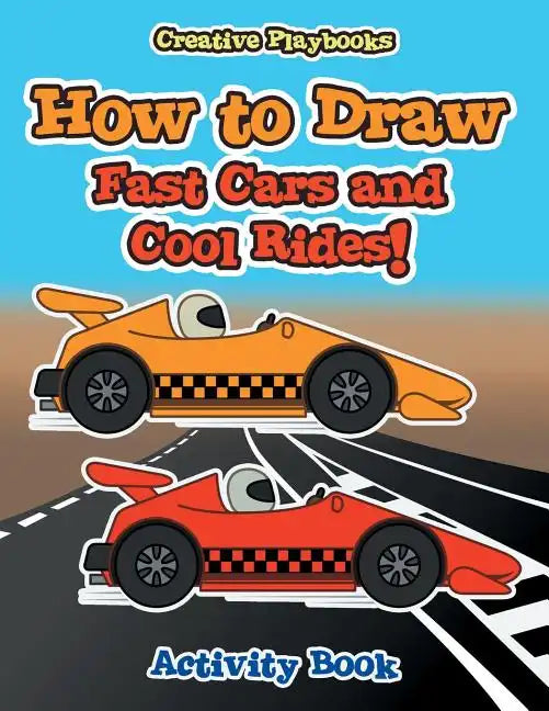 How to Draw Fast Cars and Cool Rides! Activity Book - Paperback