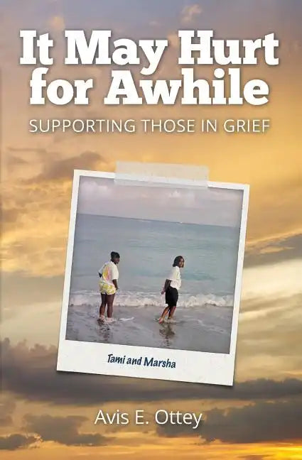 It May Hurt for Awhile: Supporting Those in Grief - Paperback