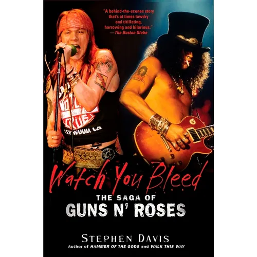Watch You Bleed: The Saga of Guns N' Roses - Paperback