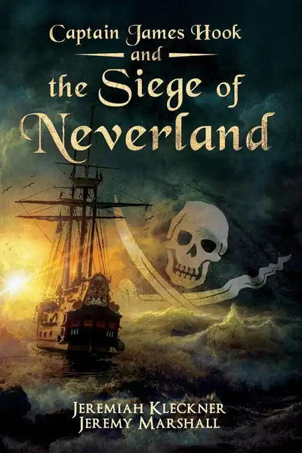 Captain James Hook and the Siege of Neverland - Paperback