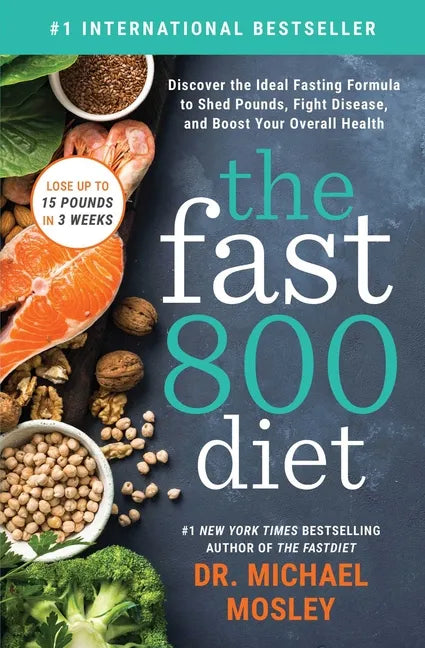 The Fast 800 Diet: Discover the Ideal Fasting Formula to Shed Pounds, Fight Disease, and Boost Your Overall Health - Paperback