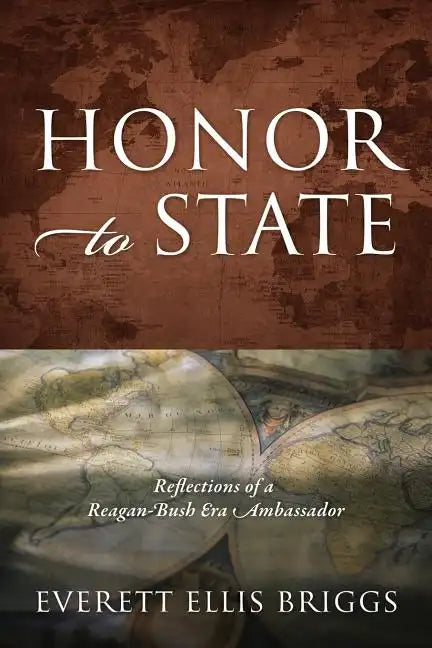 Honor to State: Reflections of a Reagan-Bush Era Ambassador - Paperback