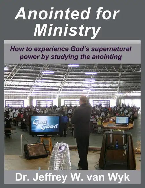 Anointed For Ministry: How to experience God's supernatural power by studying the anointing - Paperback